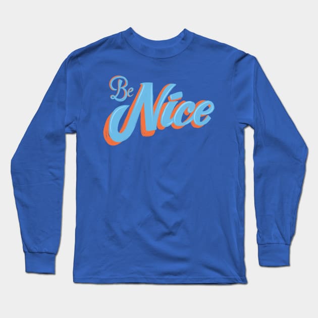 Be Nice Long Sleeve T-Shirt by LittleBunnySunshine